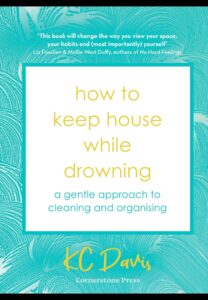 How to Keep House While Drowning by KC Davis