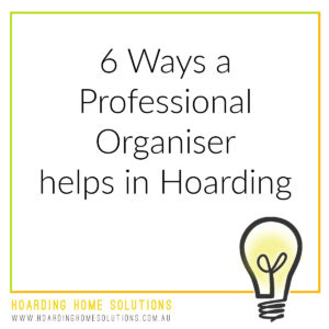 6 Ways a Professional Organiser Helps in Hoarding