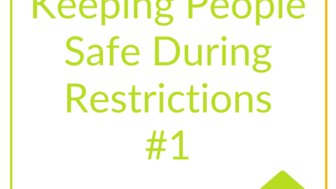 Keeping People Safe During Restrictions