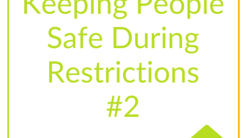 Keeping People Safe During Restrictions #2